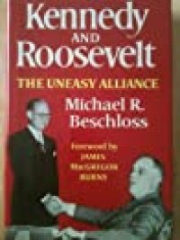 cover of the book Kennedy and Roosevelt: The Uneasy Alliance