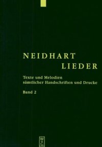 cover of the book Neidhart-Lieder. Texte und Melodien sämtlicher Handschriften und Drucke. Bd. 2. Neidhart-Lieder der Papier-Handschriften mit ihrer Parallelüberlieferung