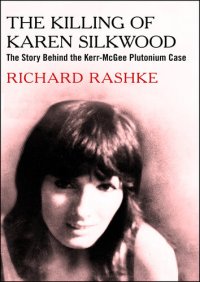 cover of the book The Killing of Karen Silkwood: The Story Behind the Kerr-McGee Plutonium Case