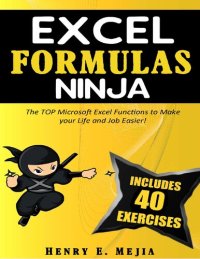 cover of the book Excel Formulas Ninja: The Top Microsoft Excel Functions to Make your Life and Job Easier!