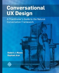 cover of the book Conversational UX Design: A Practitioner's Guide to the Natural Conversation Framework (Acm Books)