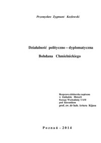 cover of the book Działalność polityczno–dyplomatyczna Bohdana Chmielnickiego