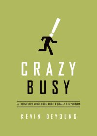 cover of the book Crazy Busy: A (Mercifully) Short Book about a (Really) Big Problem