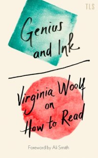 cover of the book Genius and Ink: Virginia Woolf on How to Read