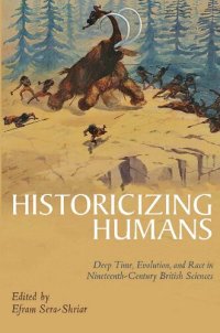 cover of the book Historicizing Humans: Deep Time, Evolution, and Race in Nineteenth-Century British Sciences