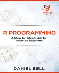 cover of the book R Programming: A Step-by-Step Guide for Absolute Beginners-2nd edition