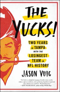 cover of the book The Yucks: Two Years in Tampa with the Losingest Team in NFL History