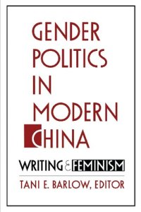 cover of the book Gender Politics in Modern China: Writing and Feminism