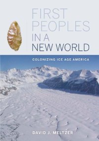 cover of the book First Peoples in a New World: Colonizing Ice Age America