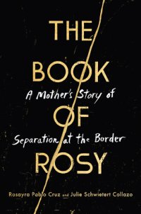 cover of the book The Book of Rosy: A mother’s story of separation at the border