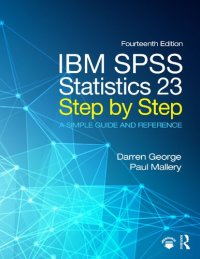 cover of the book IBM SPSS Statistics 23 Step by Step: A Simple Guide and Reference