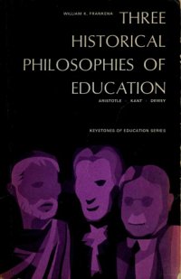 cover of the book Three historical philosophies of education : Aristotle, Kant, Dewey