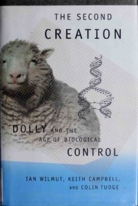 cover of the book The Second Creation: Dolly and the Age of Biological Control