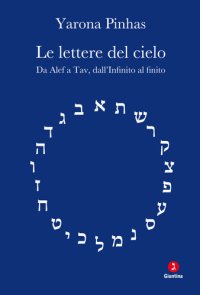 cover of the book Le lettere del cielo. Da Alef a Tav, dall'Infinito al cielo