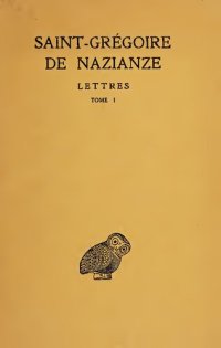 cover of the book Saint Grégoire de Nazianze: Lettres, Tome 1; Lettres I - C