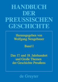 cover of the book Handbuch der preussischen Geschichte: Das 17. und 18. Jahrhundert und grosse Themen der Geschichte Preussens