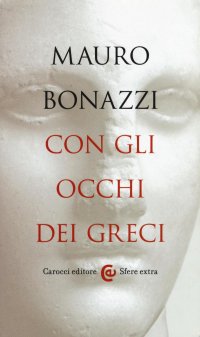 cover of the book Con gli occhi dei greci. Saggezza antica per tempi moderni