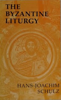 cover of the book The Byzantine Liturgy : Symbolic Structure and Faith Expression