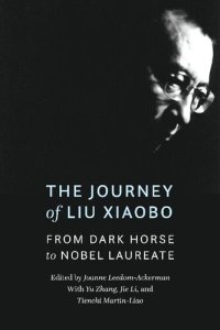 cover of the book The Journey of Liu Xiaobo: From Dark Horse to Nobel Laureate