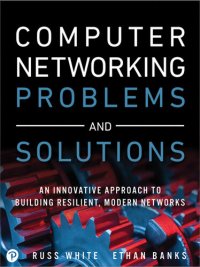 cover of the book Computer Networking Problems and Solutions: An innovative approach to building resilient, modern networks