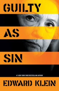 cover of the book Guilty as Sin : Uncovering New Evidence of Corruption and How Hillary Clinton and the Democrats Derailed the FBI Investigation.