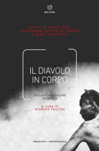 cover of the book Il Diavolo in corpo. Sulla possessione spiritica (Mimesis)