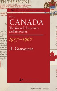 cover of the book Canada 1957-1967: The Years of Uncertainty and Innovation