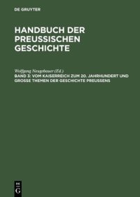 cover of the book Handbuch der preussischen Geschichte: Vom Kaiserreich zum 20. Jahrhundert und grosse Themen der Geschichte Preussens