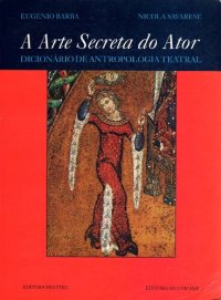 cover of the book A Arte Secreta do Ator, Dicionário de Antropologia Teatral