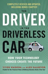 cover of the book The Driver in the Driverless Car: How Your Technology Choices Create the Future