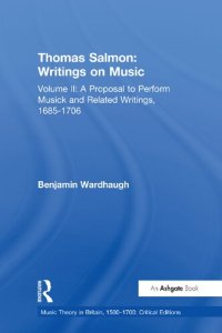 cover of the book Writings on Music, Volume II: A Proposal to Perform Musick and Related Writings, 1685-1706