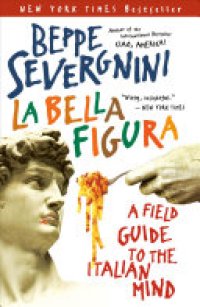 cover of the book La Bella Figura: A Field Guide to the Italian Mind