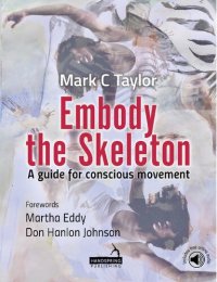 cover of the book Embody the Skeleton: A guide for conscious movement