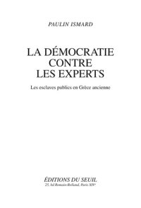 cover of the book La Démocratie contre les experts. Les esclaves publics en Grèce ancienne: Les esclaves publics en Grèce ancienne