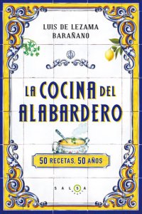 cover of the book La cocina del Alabardero: 50 recetas, 50 años