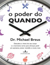 cover of the book O poder do quando: Descubra o ritmo do seu corpo e o momento certo para almoçar, pedir um aumento, tomar remédio e muito mais