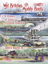 cover of the book Wet Britches and Muddy Boots: A History of Travel in Victorian America