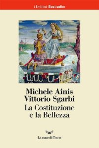 cover of the book La Costituzione e la bellezza. Ediz. illustrata