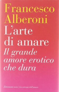 cover of the book L'arte di amare. Il grande amore erotico che dura