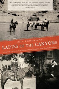 cover of the book Ladies of the Canyons : A League of Extraordinary Women and Their Adventures inthe American Southwest