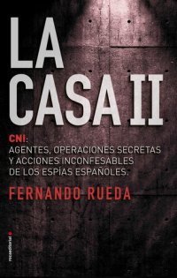 cover of the book La Casa II: El CNI: Agentes, operaciones secretas y acciones inconfesables de los espías españoles.