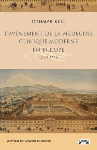 cover of the book L'avènement de la médecine clinique moderne en Europe 1750-1815. Politiques, institutions et savoirs