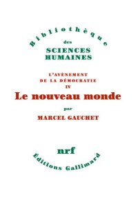 cover of the book L'avènement de la démocratie, IV : Le nouveau monde: L'Avènement de la démocratie IV