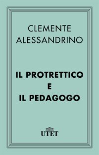 cover of the book Il Protrettico e il Pedagogo