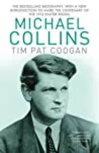 cover of the book Michael Collins: A Biography