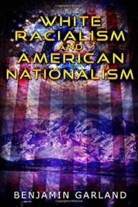 cover of the book White Racialism and American Nationalism