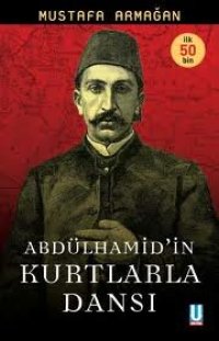 cover of the book Abdülhamid'in Kurtlarla Dansı