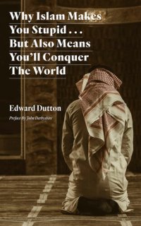 cover of the book Why Islam Makes You Stupid . . . But Also Means You'll Conquer The World