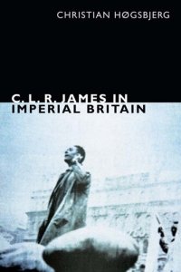 cover of the book C. L. R. James in Imperial Britain