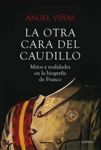 cover of the book La otra cara del Caudillo: Mitos y realidades en la biografía de Franco